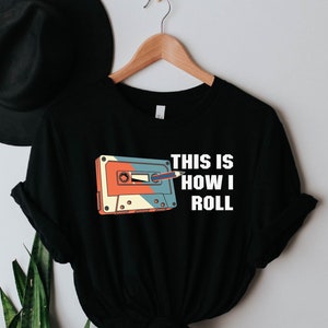 This is How I Roll Shirt, Casette Tape Pencil 80s 90s Party Tshirt, 80s 90s Tshirt Nostalgia, Casette Tape Pencil Tee, 90s Birthday