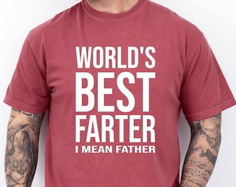 World's Best Farter I Mean Father Shirt, Funny Fathers Day Gift, Husband Shirt Humor Gift for Men, Funny Dad Shirt Father Shirt