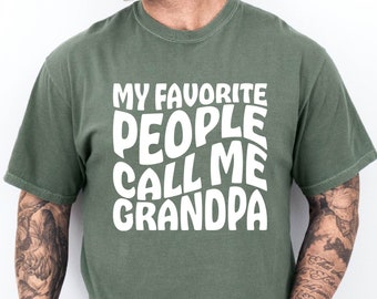 My Favorite People Call Me Grandpa Shirt, Father's Day Grandpa Tshirt, Funny Grandpa Tee, Grandpa Gift Tee, Birthday Gift for Grandpa Shirt