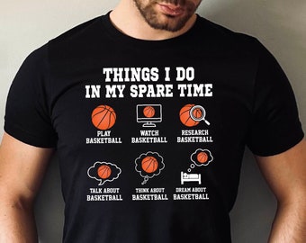 Things I do in My Spare Time Basketball Shirt, Funny Basketball Shirt, Basketball Lover Gift Tee, Basketball Shirt