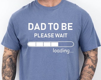 Dad to Be Please Wait Shirt, Daddy to be Shirt, Pregnancy Announcement Tee, Dad to be Tee, New Dad Shirt, New Daddy Shirt, Funny Dad Shirts