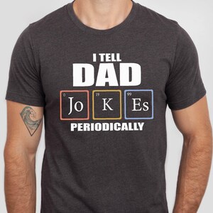 I Tell Dad Jokes Shirt, Father&#39;s Day Tshirt, I Tell Dad Jokes Periodically Tee, Dad Jokes Shirt, Daddy Shirt, Number 1 Best Dad Tee
