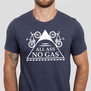 All Ass No Gas Bicycle Shirt, Funny Bicycle Tshirt,  Bike Lover Gift Tshirt, Cool Bicycle Shirt, Biking Crew Tshirts, Funny Cycling Tee