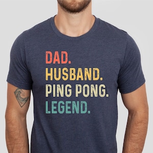 Dad Husband Ping Pong Legend Shirt, Father&#39;s Day Gift Tshirt, Ping Pong Dad Gift Tee
