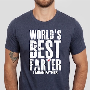 World&#39;s Best Farter I Mean Father Shirt, Fathers Day Dad Gift Tshirt, Worlds Best Farter Tshirt, Funny Dad Shirt, Dad Birthday Gift Tee