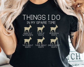 Funny Goat Shirt, Goat Farmer Shirt, 6 Things I Do Spare Time About Goat Tee, Cute Goat Tee, Goat Lady Shirt, Goat Mom Gift, Goat Dad Gift