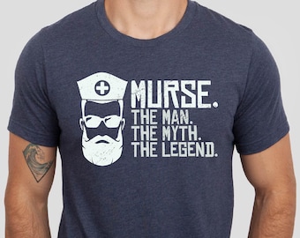 Murse The Man The Myth The Legend Shirt | Male Nurse Bella Canvas Unisex Tee