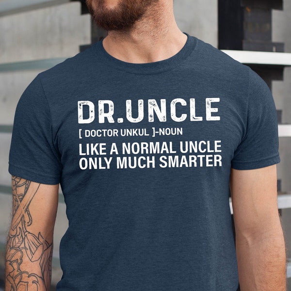 Dr. Uncle Like a Normal Uncle Only Much Shirt, Dr. Uncle Tshirt, Father's Day Dr. Uncle Gift Tshirt, Funny Doctor Uncle Tee