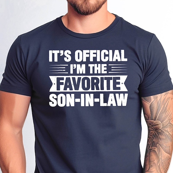 It's Official I'm the Favorite Son-in-Law Shirt, Best SIL Ever Birhday Gift from Mother in Maw Gift for Son in Law Gift Tshirt, Wedding Gift