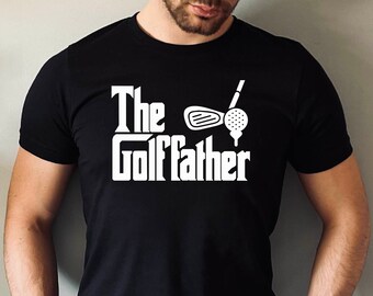 The GolfFather Shirt, Father's Day Golf Father Tshirt, Golfer Dad Tshirt, Gift for Golfer Daddy Tee