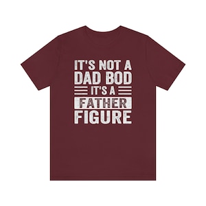 It's Not a Dad Bod It's a Father Figure Shirt, Father's Day Tshirt, Father Figure Shirt, Dad Bod Shirt, It's Not Dad Bod, Fathers Day Gift image 3