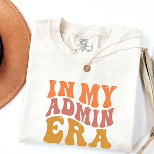 In My Admin Era Comfort Colors Shirt, Funny Admin Gift Tee, Admin Comfort Colors Tee, Administrator Gift Tee, Administrative Assistant Gift
