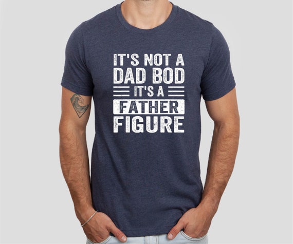 It's Not a Dad Bod It's a Father Figure Shirt, Father's Day Tshirt, Father Figure Shirt, Dad Bod Shirt, It's Not Dad Bod, Fathers Day Gift