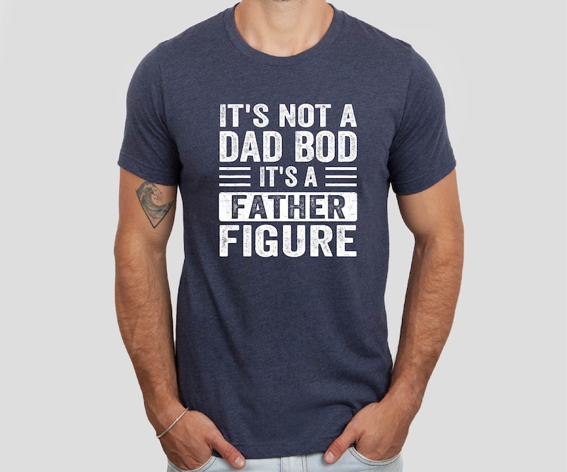 It's Not a Dad Bod It's a Father Figure Shirt, Father's Day Tshirt, Father Figure Shirt, Dad Bod Shirt, It's Not Dad Bod, Fathers Day Gift image 1