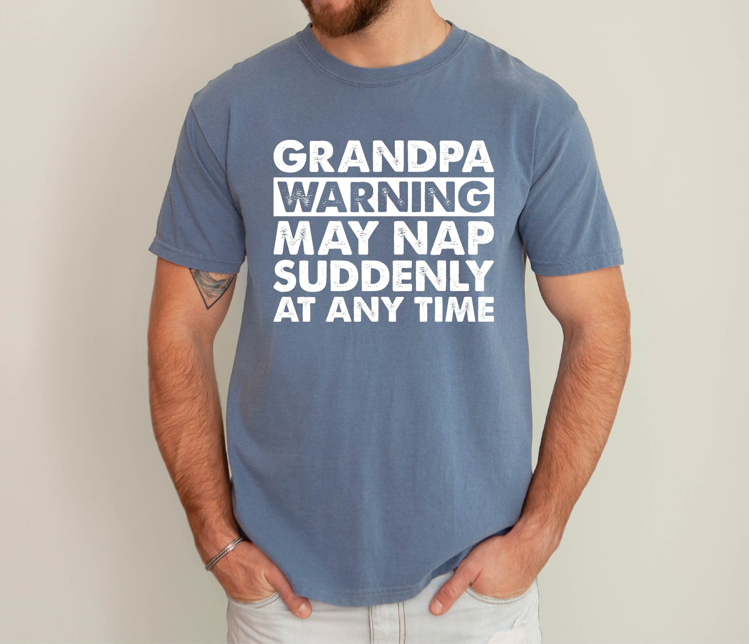 Grandpa Funny T-Shirt Father's Day Papa Shirt, Grandpa Warning May Nap Suddenly at Any Grandfather Gift Tee, Birthday Gift for Him Shirt