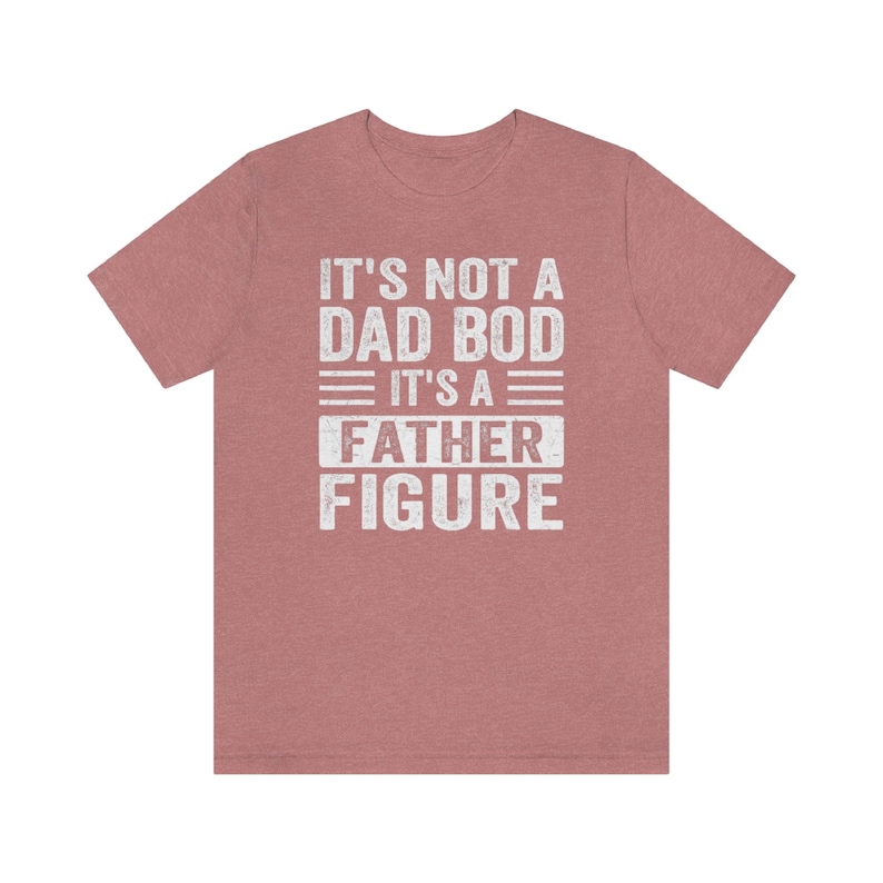 It's Not a Dad Bod It's a Father Figure Shirt, Father's Day Tshirt, Father Figure Shirt, Dad Bod Shirt, It's Not Dad Bod, Fathers Day Gift image 4