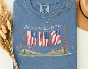 God Shed His Grace On Thee Shirt, 4th of July T-Shirt, American Flag Tee, USA Shirt, Independence Day Gift, Patriotic Shirt, Comfort Colors®