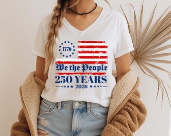 250th America Anniversary Shirt, US 250 Years T-shirt, Patriotic Tee with USA Flag, We The People Shirt, Retro Independence Day Women V-neck