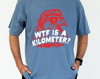 WTF Is A Kilometer Shirt, Funny Patriotic Tee, Eagle Mullet Shirt, American Eagle Tee Men, Metric System Shirt, 4th of July Shirts