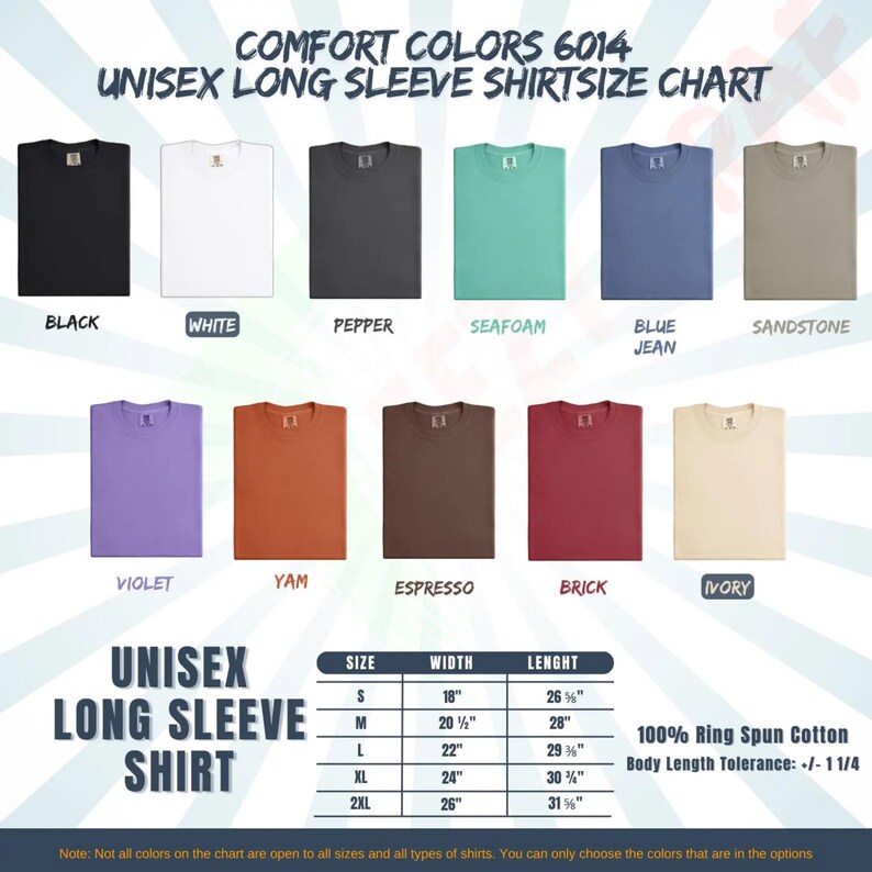 May include: A Comfort Colors 6014 unisex long sleeve shirt size chart displaying eleven color swatches including black, white, pepper, seafoam, blue jean, sandstone, violet, yam, espresso, brick, and ivory, with a table listing sizes S to 2XL in inches.