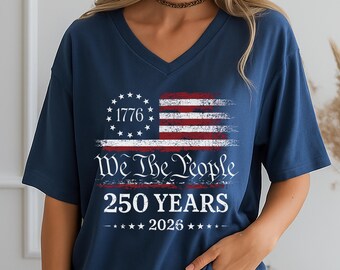 250th America Anniversary Shirt, US 250 Years T-shirt, Patriotic Tee with USA Flag, We The People Shirt, Retro Independence Day Women V-neck