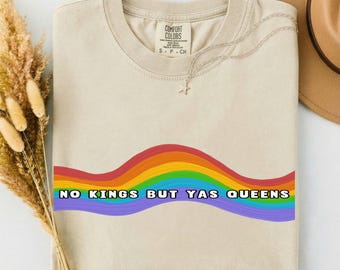 No Kings but Yas Queens: Rainbow LGBTQ Pride, Ally Anti Trump Groovy Protest shirt, Resist shirt, Abolish ICE, Liberal Shirt, Antifa shirt