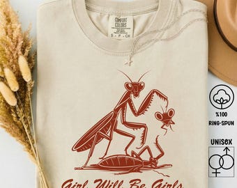 Girls Will Be Girls Praying Mantis Shirt, Feminist Insect Graphic Tee, Vintage Botanical Mantis Shirt, Nature Lover Gift