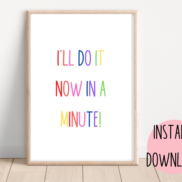 I'll do it now in a minute, welsh wall art quote, funny welsh saying