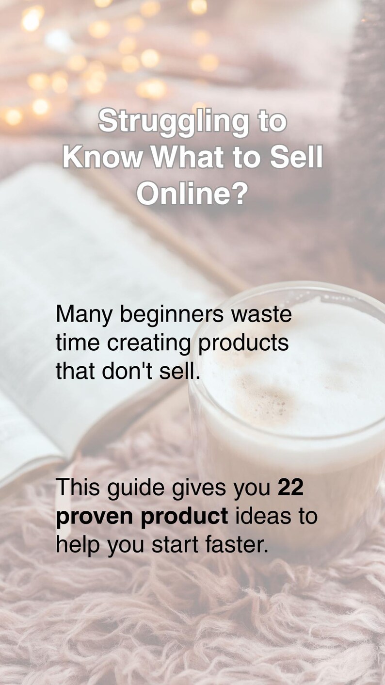 May include: Image with text: "Struggling to Know What to Sell Online?" and "This guide gives you 22 proven product ideas to help you start faster." A glass of coffee sits next to an open book on a soft, textured surface.