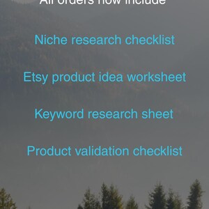May include: Image with text: "+ Starter Kit, All orders now include: Niche research checklist, Etsy product idea worksheet, Keyword research sheet, Product validation checklist." The background shows a mountain landscape.