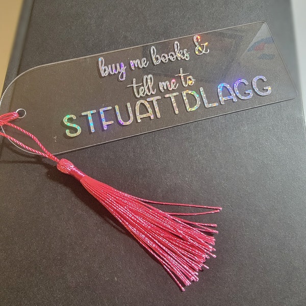 Buy Me Books and tell me to STFUATTDLAGG | Acrylic Bookmark | Spicy Romance Bookmark | Smut Bookmark | Gift for Wife | Trendy Cool Bookmarks