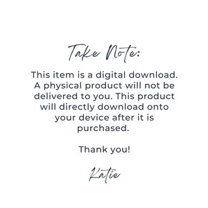 May include: Text on a white background that reads "THE PRINTING PRESS" in a gold font. Below the text is a gold line. The text "Take Note:" is written in a dark blue cursive font. Below the text is a paragraph that reads "This item is a digital download. A physical product will not be delivered to you. This product will directly download onto your device after it is purchased. Thank you! Katie" in a dark blue font.