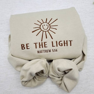 Embroidered Be The Light Sweatshirt/Crewneck, Bible Verse Sweater ,Gift For Christians, Religious Hoodie, Church Sweatshirt,  Mathew 5:14,