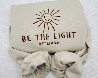 Embroidered Be The Light Sweatshirt/Crewneck, Bible Verse Sweater ,Gift For Christians, Religious Hoodie, Church Sweatshirt,  Mathew 5:14,