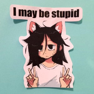 I may be stupid Tomoko Vinyl sticker - Watamote Anime Waterbottle Bullet Journal