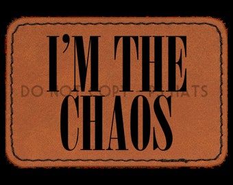 I'm The Chaos PNG - Hat Patch Downloads, Hat PNG files + Mock-Up or T-shirt Design