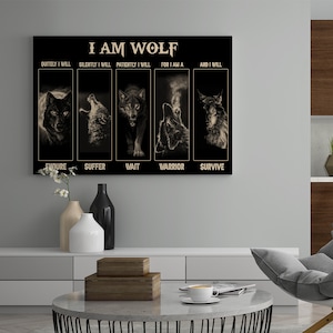 May include: Black and white motivational poster with the text "I AM WOLF" and five wolf images. The text below each wolf image reads "Quietly I will", "Silently I will", "Patiently I will", "For I am a Warrior", and "And I will Survive".