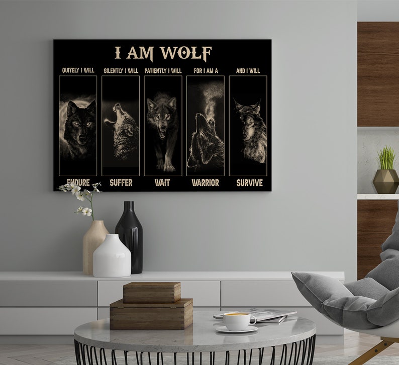 May include: Black and white motivational poster with the text "I AM WOLF" and five wolf images. The text below each wolf image reads "Quietly I will", "Silently I will", "Patiently I will", "For I am a Warrior", and "And I will Survive".
