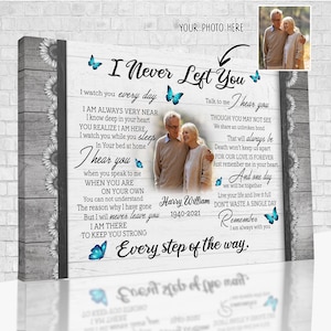 May include: A gray canvas print with a wooden background and blue butterflies. The print features a poem about love and loss, with the text "I Never Left You" and "Every step of the way." A photo of an older couple is in the upper right corner of the print.
