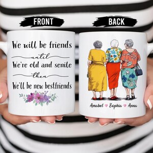 Friends Gifts, Personalized Coffee Mugs, We Will Be Friends Until We&#39;re Old And Senile Mug, Custom Mug, Gift For Women, Long Distance Gifts