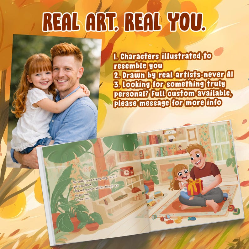 K&ouml;nnte beinhalten: Ein personalisiertes illustriertes Bilderbuch mit einem Vater und einer Tochter, mit dem Text: REAL ART. REAL YOU. 1. Characters illustrated to resemble you 2. Drawn by real artists-never AI 3. Looking for something truly personal? Full custom available.