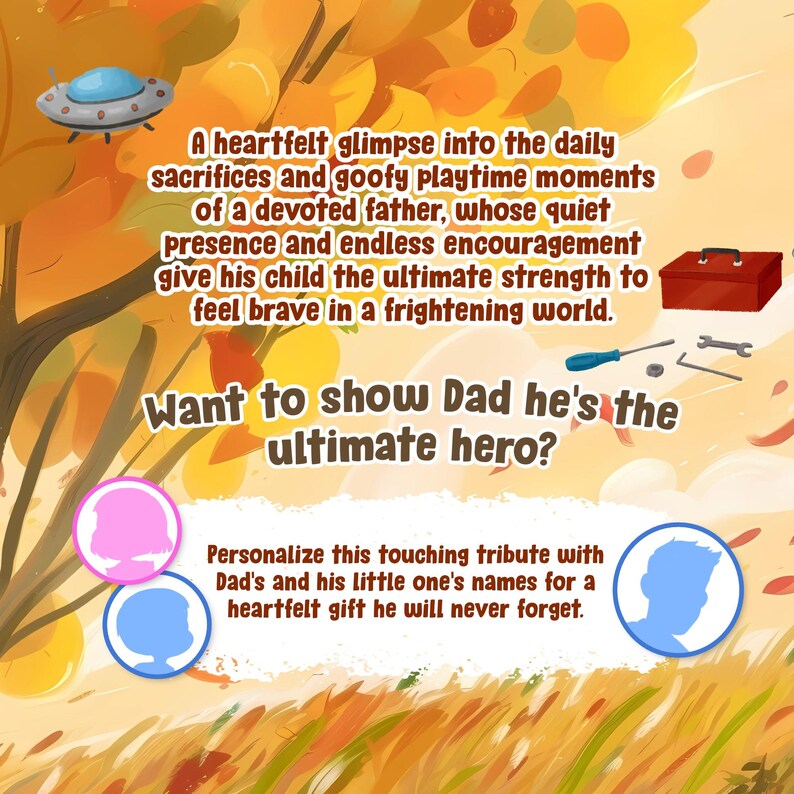 K&ouml;nnte beinhalten: Eine digitale Illustration mit einem roten Werkzeugkasten, einem Schraubendreher, einem Schraubenschl&uuml;ssel und einem UFO. Der Text lautet: A heartfelt glimpse into the daily sacrifices and goofy playtime moments of a devoted father, whose quiet presence and endless encouragement give his child the ultimate strength to feel brave in a frightening world. Want to show Dad he's the ultimate hero? Personalize this touching tribute with Dad's and his little one's names for a heartfelt gift he will never forget.