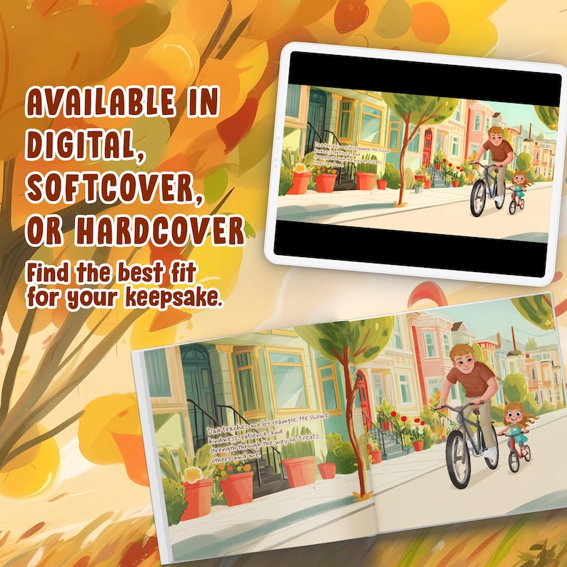 K&ouml;nnte beinhalten: Eine Kinderbuchillustration, die einen Elternteil und ein Kind auf Fahrr&auml;dern in einer Stra&szlig;e zeigt. Der Text lautet: AVAILABLE IN DIGITAL, SOFTCOVER, OR HARDCOVER. Find the best fit for your keepsake. Die Szene zeigt bunte H&auml;user.