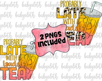Probably Late with a Tea Sublimation Digital Design PNG - leopard