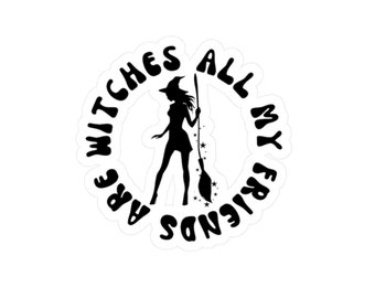 Witchy Sticker, Witch Sticker, Magical Sticker, Witch BFF Sticker