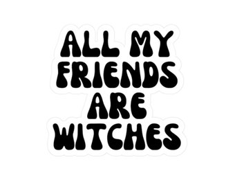 Witchy Sticker, Witch Sticker, Magical Sticker, Witch BFF Sticker