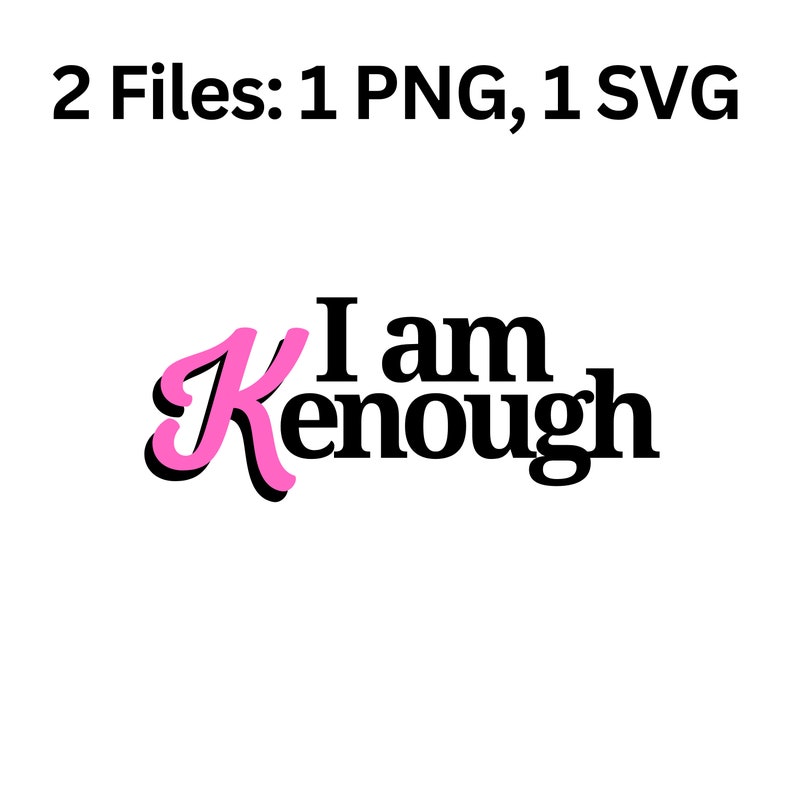 I Am Kenough PNG Svg File I Am Kenough SVG Ken Png Svg Tee - Etsy