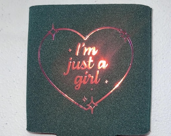 Valentines Day Koozie Cozie Gift - “I’m Just a Girl” with personalization available