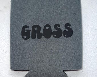Funny Koozie Cozie - Girly/Valentines Day “Gross” with personalization available