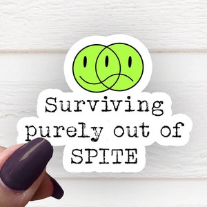 Surviving Purely Out of Spite Sticker, Sarcasm Decal, Funny Sticker, Window Decal, Junk Journal Sticker, Water Bottle Sticker, Laptop Decal
